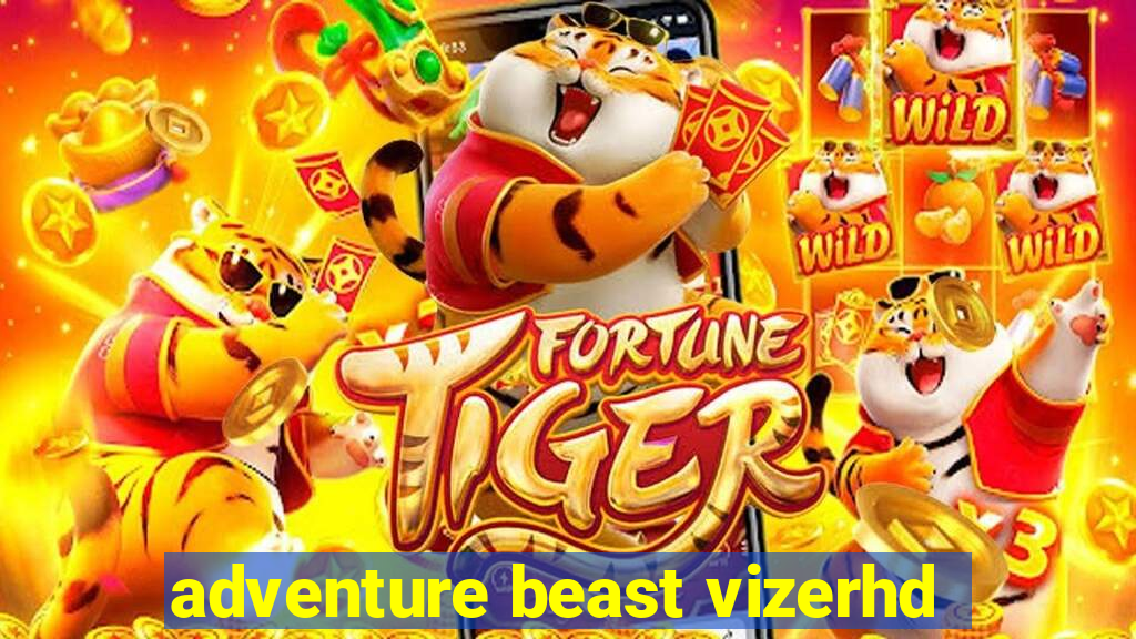 adventure beast vizerhd